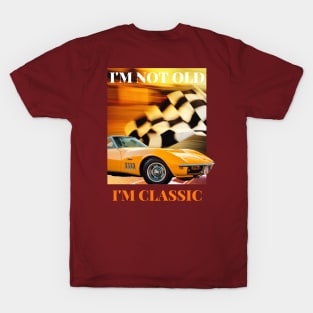 I'm not old I'm classic T-Shirt